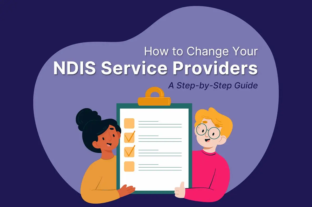 How to Change Your NDIS Provider : Simple Guide for Participants